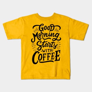 Good Morning Start With Coffee Kids T-Shirt